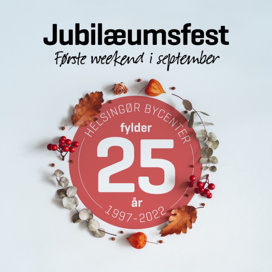 Kom til 25 års jubilæumsfest i Helsingør Bycenter den første weekend i september 2022